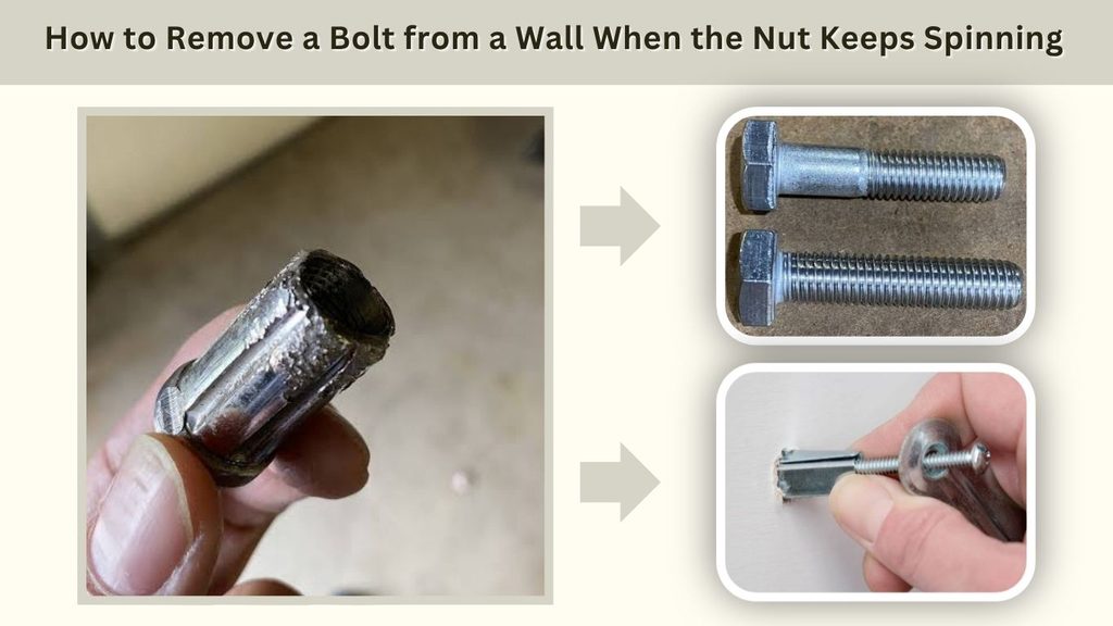 How to Remove a Bolt from a Wall When the Nut Keeps Spinning