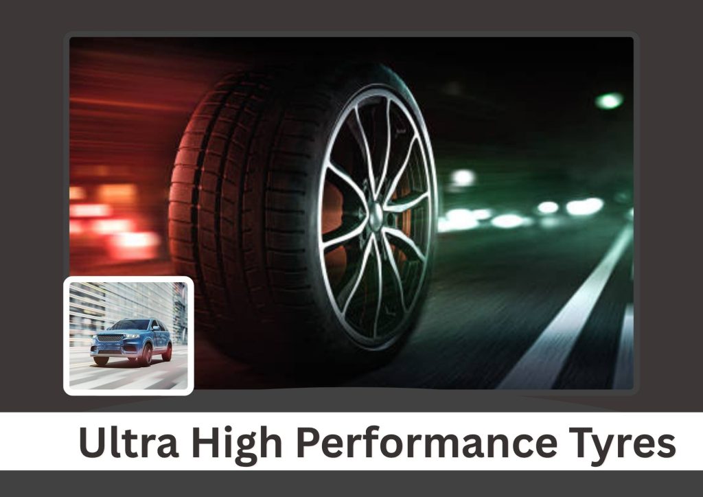 Ultra High Performance Tyres