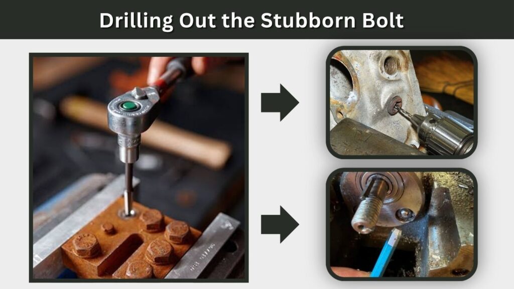 Drilling Out the Stubborn Bolt